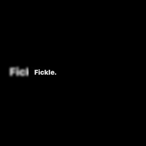 Fickle