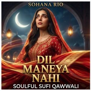 Tenu Bhulna Si… Par Dil Maneya Nahi | Healing Sufi Qawwali (feat. Sohana Rio)