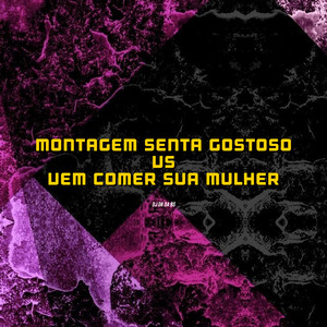 Senta Gostoso Vs Vem Comer Sua Mulher