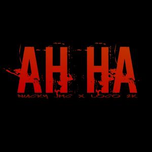 AH HA (feat. Loco 2k)