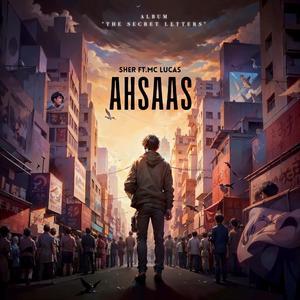 AHSAAS (FROM THE ALBUM "THE SECRET LETTERS") (feat. MC LUCAS)