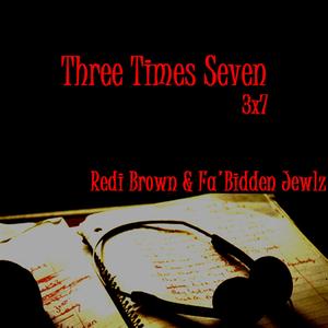 Three Times Seven (feat. Redi Brown & Fa'bidden Jewlz)