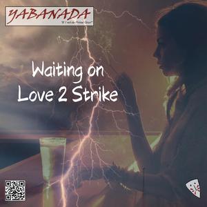 Waiting on Love 2 Strike