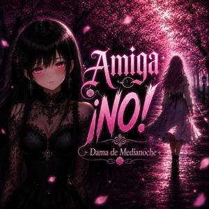 ¿Amiga? ¡NO!