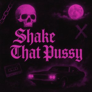 Shake That Pussy (Ultra Slowed)