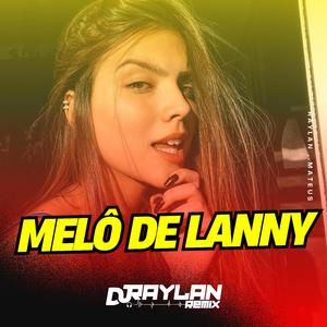 MELÔ DE LANNY (Dj Raylan Remix)