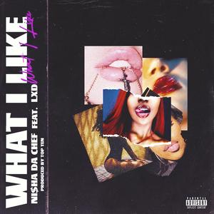 What I Like (feat. LXD)