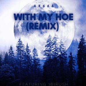With My Hoe (feat. 361RUSH) ((Edited) [Remix])
