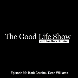 Episode 99: Mark Crusha / Dean Williams (feat. Jon Robert Quinn)