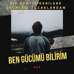 BEN GÜCÜMÜ BİLİRİM