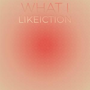What I Likeiction