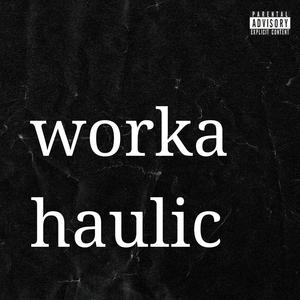 Workahaulic