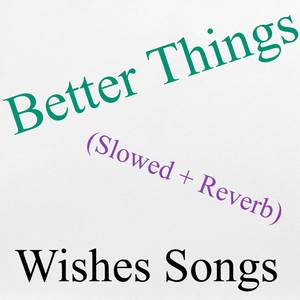 Better Things (Slowed + Reverb)