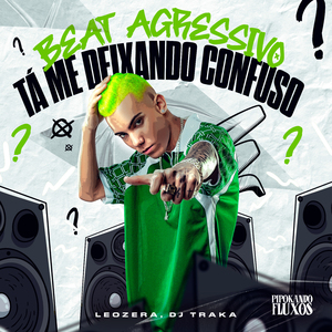 Beat Agressivo Tá Me Deixando Confuso