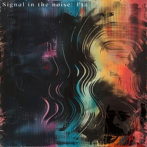 Signal in the Noise, Pt. 2