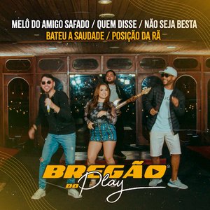 Bregão do Play 4: Melô do Amigo Safado / Quem Disse / Não Seja Besta / Bateu a Saudade / Posição da Rã (Ao Vivo)