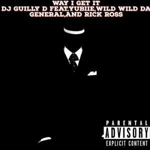Way I get it (feat. Yubiie,Wild wild da general,Jay luck & Rick ross)