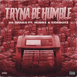 Tryna Be Humble (feat. Nubbz & COA Boyz)