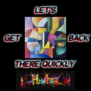 Let's Get Back There Quickly