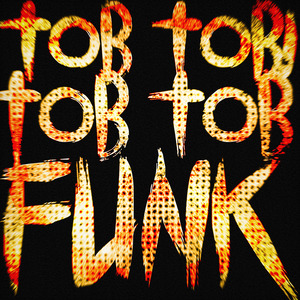 Tob Tobi Tob Tob Funk