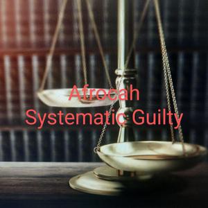 Systematic Guilty