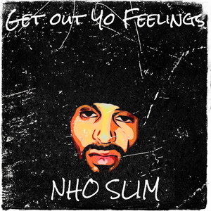 Get out Yo Feelings