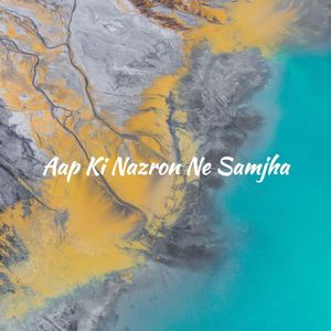 Aapki Nazron Ne Samjha