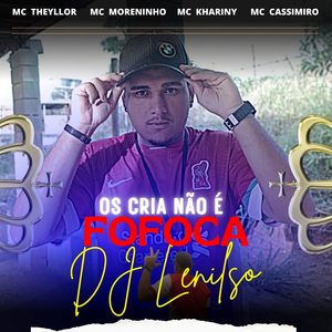 Os Crias Não é Fofoca