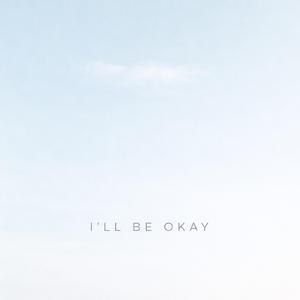 I'll Be Okay