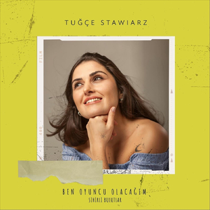 Ben Oyuncu Olacağım (feat. Tuğçe Stawiarz)
