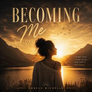 Becoming Me