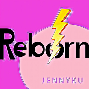 JENNYKU-Reborn（NoFearFamily / JENNYKU / 楼耀 remix）