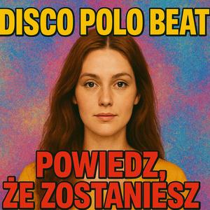 POWIEDZ ŻE ZOSTANIESZ