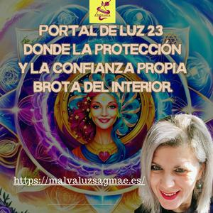 PORTAL DE LUZ 23 Donde la protección y la confianza propia brota del interior.