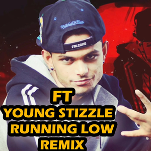 Ft Young Stizzle - Running Low (Remix Version)