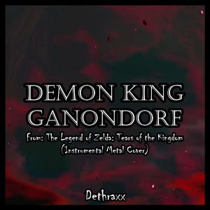 Demon King Ganondorf (From "The Legend of Zelda: Tears of the Kingdom")