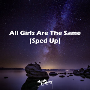 All girls are the same (Sped Up) (Remix)