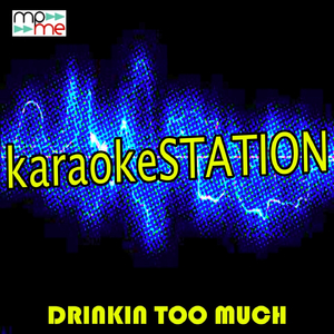 Drinkin' Too Much (Karaoke Version) (Originally Performed by Sam Hunt)