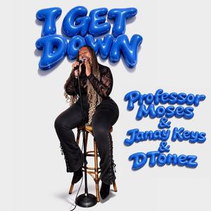 I Get Down (feat. Janay Keys & DTonez)