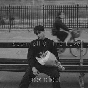 I Spent all Of The Love
