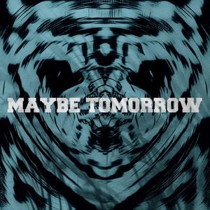 Maybe Tomorrow