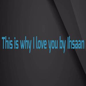 This Is Why I Love You