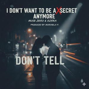 I don’t want to be a secret anymore