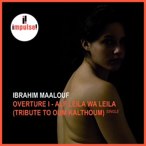 Overture I - Alf Leila Wa Leila (Tribute To Oum Kalthoum)