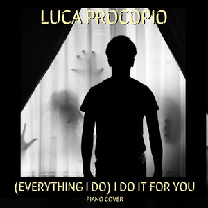(Everything I Do) I Do It for You (Piano Cover)
