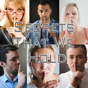 Secrets That We Hold