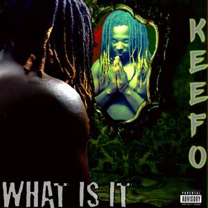 WHAT IS IT keefo