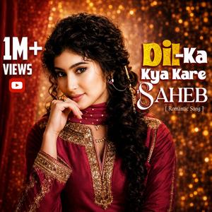 Dil Ka Kya Kare Sahib