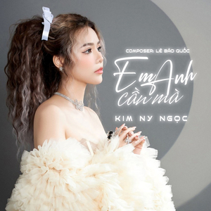 Em Cần Anh Mà