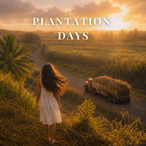 Plantation Days